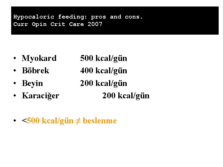 Hypocaloric feeding: pros and cons. Curr Opin Crit Care 2007 • • Myokard Böbrek