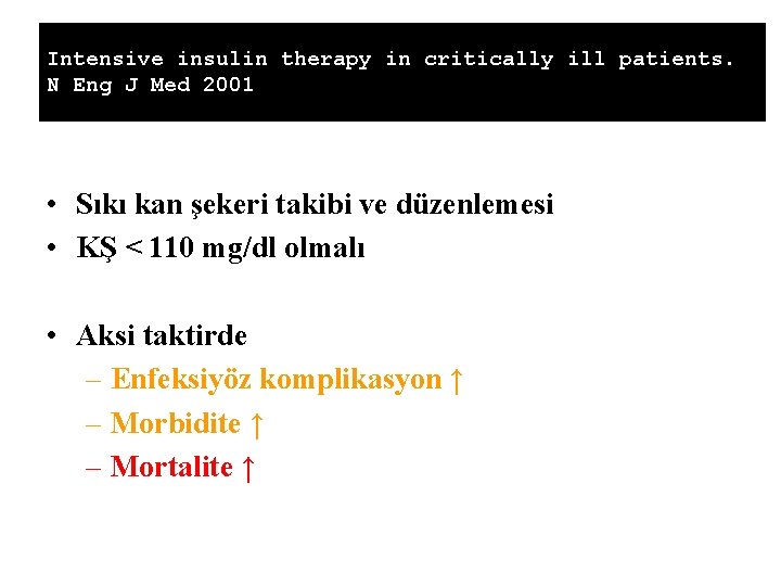 Intensive insulin therapy in critically ill patients. N Eng J Med 2001 • Sıkı