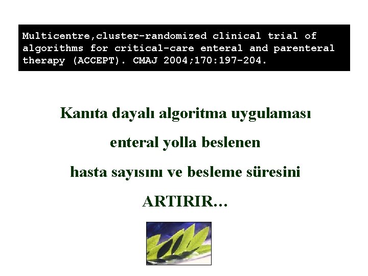 Multicentre, cluster-randomized clinical trial of algorithms for critical-care enteral and parenteral therapy (ACCEPT). CMAJ