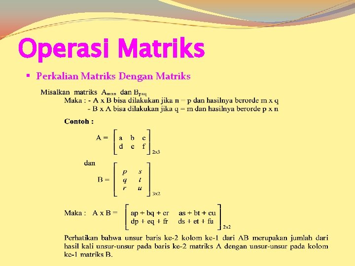 Operasi Matriks § Perkalian Matriks Dengan Matriks 