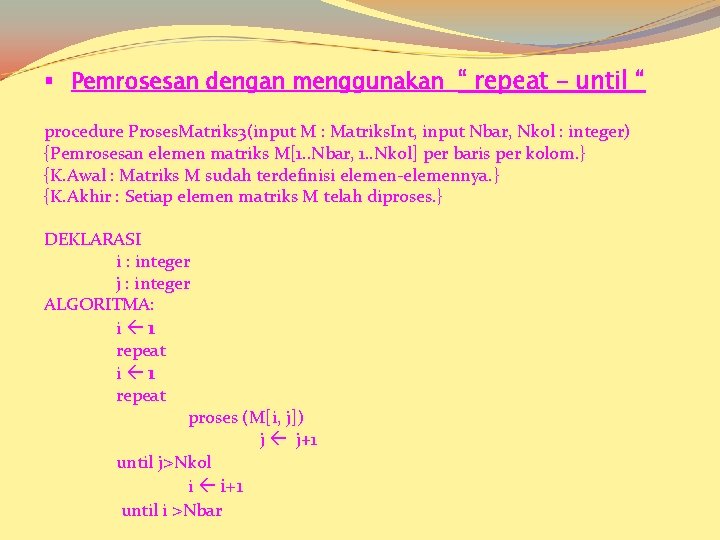 § Pemrosesan dengan menggunakan “ repeat – until “ procedure Proses. Matriks 3(input M