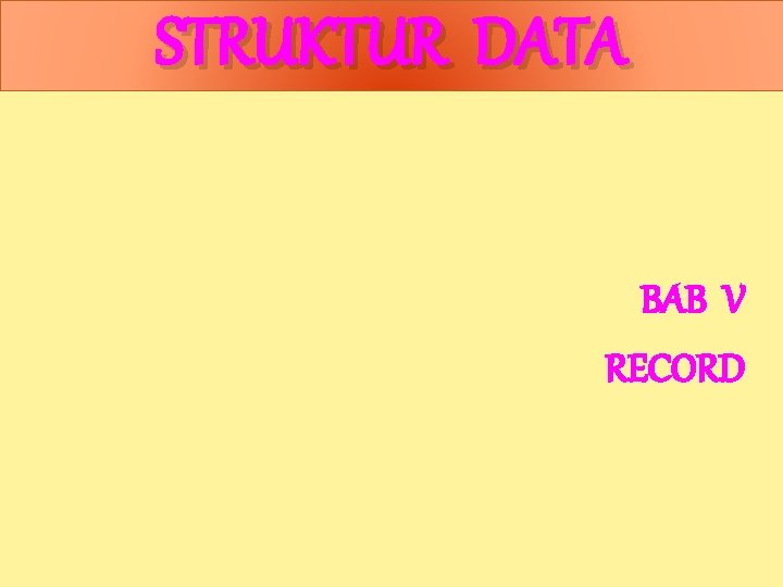 STRUKTUR DATA BAB V RECORD 