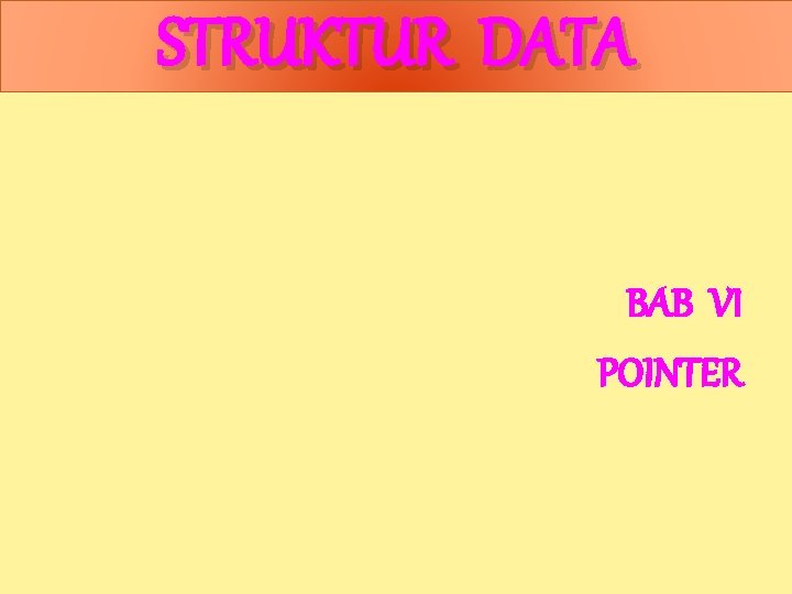 STRUKTUR DATA BAB VI POINTER 