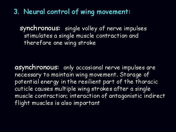 3. Neural control of wing movement: synchronous: single volley of nerve impulses stimulates a