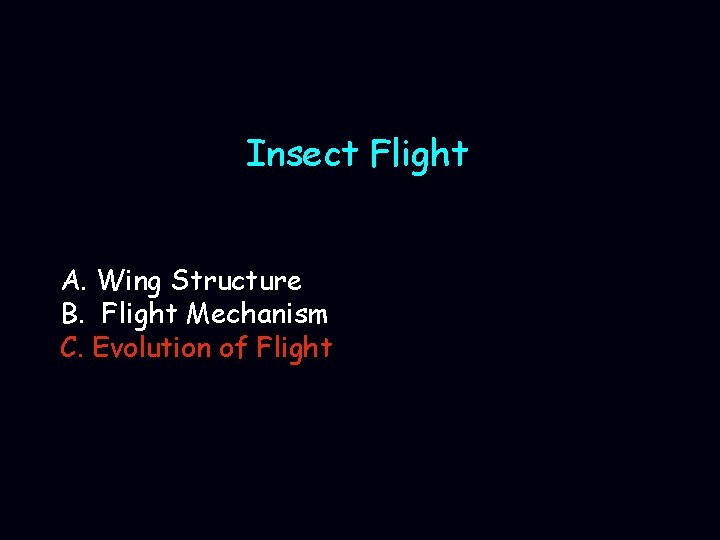 Insect Flight A. Wing Structure B. Flight Mechanism C. Evolution of Flight 