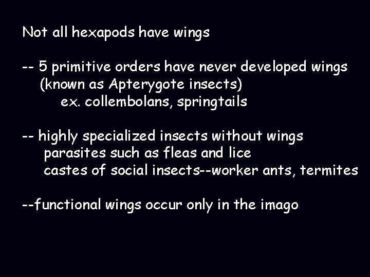 Not all hexapods have wings -- 5 primitive orders have never developed wings (known