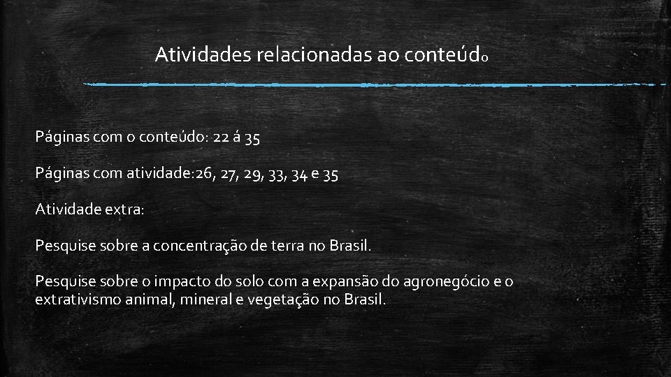 Atividades relacionadas ao conteúdo Páginas com o conteúdo: 22 á 35 Páginas com atividade: