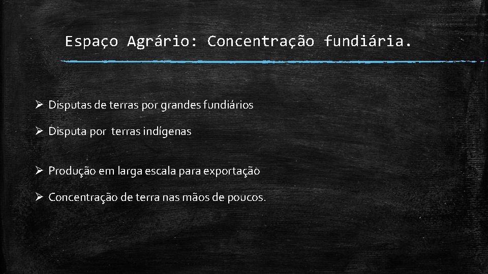 Espaço Agrário: Concentração fundiária. Ø Disputas de terras por grandes fundiários Ø Disputa por