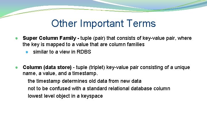 Other Important Terms ● Super Column Family - tuple (pair) that consists of key-value