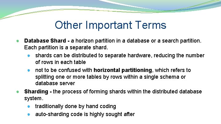 Other Important Terms ● Database Shard - a horizon partition in a database or