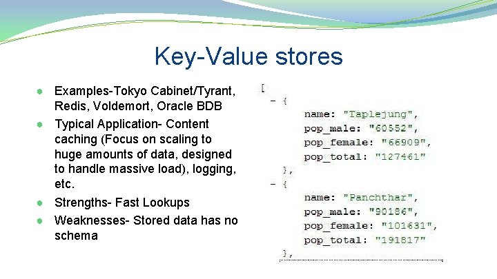 Key-Value stores ● Examples-Tokyo Cabinet/Tyrant, Redis, Voldemort, Oracle BDB ● Typical Application- Content caching