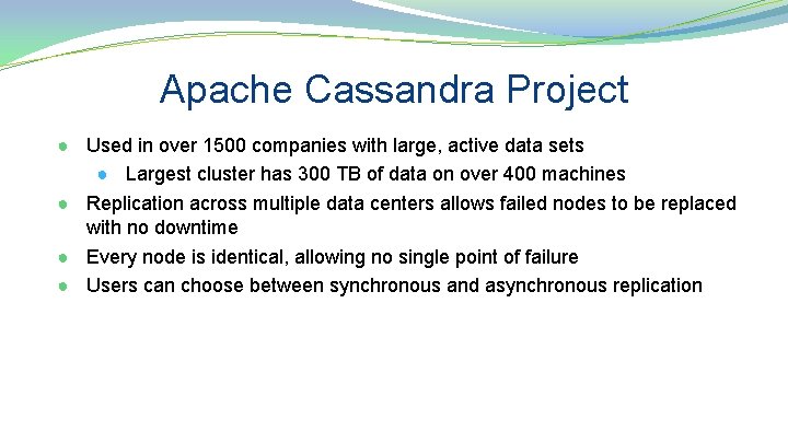 Apache Cassandra Project ● Used in over 1500 companies with large, active data sets