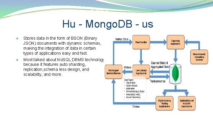 Hu - Mongo. DB - us ● Stores data in the form of BSON