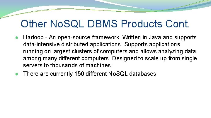 Other No. SQL DBMS Products Cont. ● Hadoop - An open-source framework. Written in
