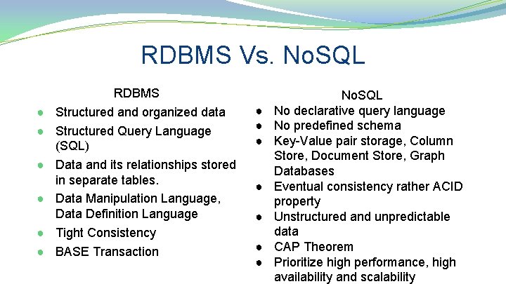 RDBMS Vs. No. SQL ● ● ● RDBMS Structured and organized data Structured Query