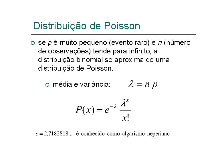 Distribuição de Poisson se p é muito pequeno (evento raro) e n (número de