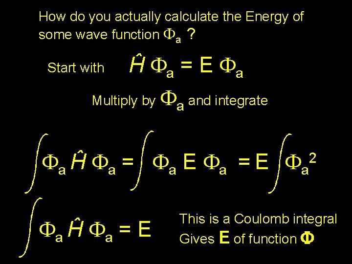 How do you actually calculate the Energy of some wave function Fa ? Start How do you actually calculate the Energy of some wave function Fa ? Start