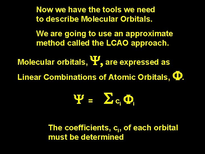 Now we have the tools we need to describe Molecular Orbitals. We are going