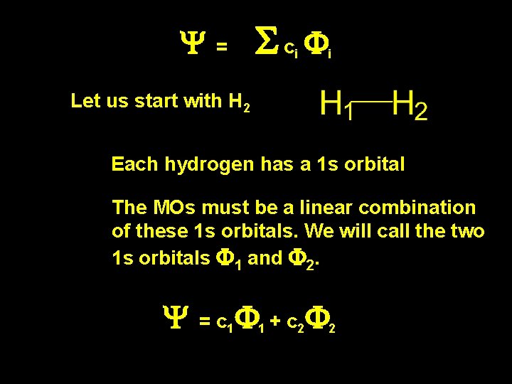 Y = Sc F i i Let us start with H 2 Each hydrogen