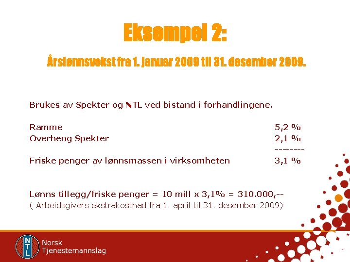 Eksempel 2: Årslønnsvekst fra 1. januar 2009 til 31. desember 2009. Brukes av Spekter