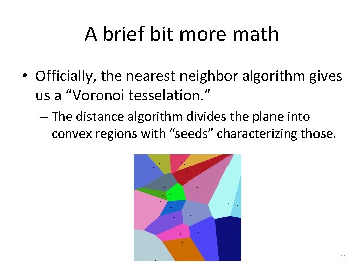 A brief bit more math • Officially, the nearest neighbor algorithm gives us a