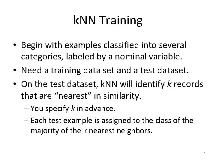 k. NN Training • Begin with examples classified into several categories, labeled by a