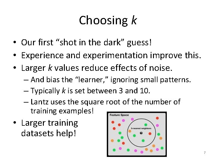 Choosing k • Our first “shot in the dark” guess! • Experience and experimentation