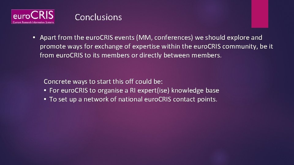 Conclusions • Apart from the euro. CRIS events (MM, conferences) we should explore and