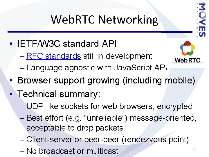 Web. RTC Networking • IETF/W 3 C standard API – RFC standards still in Web. RTC Networking • IETF/W 3 C standard API – RFC standards still in