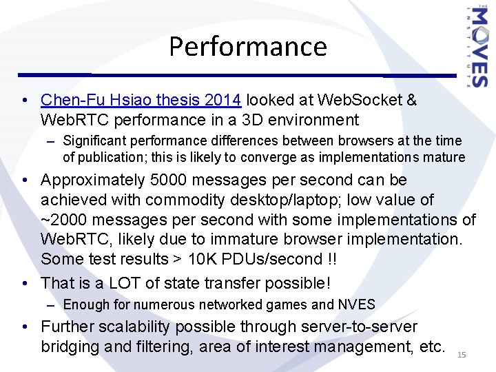 Performance • Chen-Fu Hsiao thesis 2014 looked at Web. Socket & Web. RTC performance Performance • Chen-Fu Hsiao thesis 2014 looked at Web. Socket & Web. RTC performance