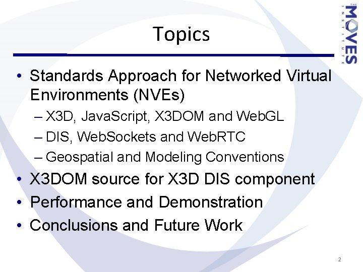 Topics • Standards Approach for Networked Virtual Environments (NVEs) – X 3 D, Java. Topics • Standards Approach for Networked Virtual Environments (NVEs) – X 3 D, Java.
