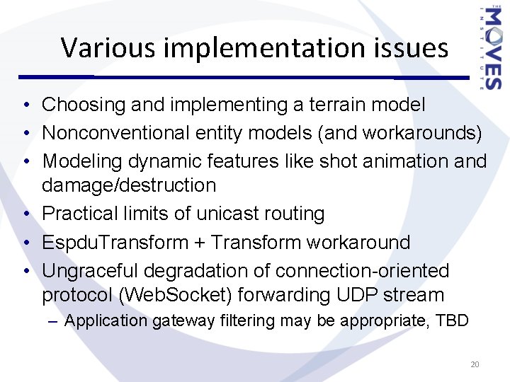 Various implementation issues • Choosing and implementing a terrain model • Nonconventional entity models Various implementation issues • Choosing and implementing a terrain model • Nonconventional entity models