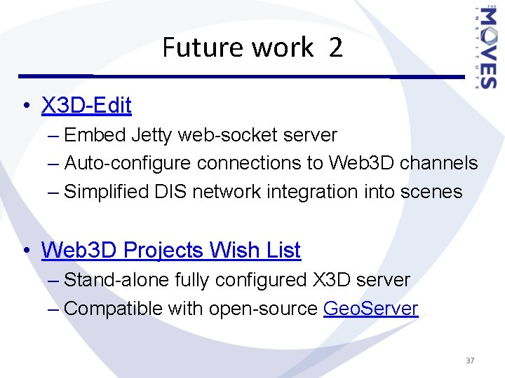 Future work 2 • X 3 D-Edit – Embed Jetty web-socket server – Auto-configure Future work 2 • X 3 D-Edit – Embed Jetty web-socket server – Auto-configure