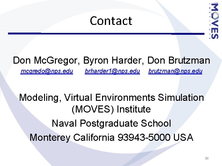 Contact Don Mc. Gregor, Byron Harder, Don Brutzman mcgredo@nps. edu brharder 1@nps. edu brutzman@nps. Contact Don Mc. Gregor, Byron Harder, Don Brutzman mcgredo@nps. edu brharder 1@nps. edu brutzman@nps.