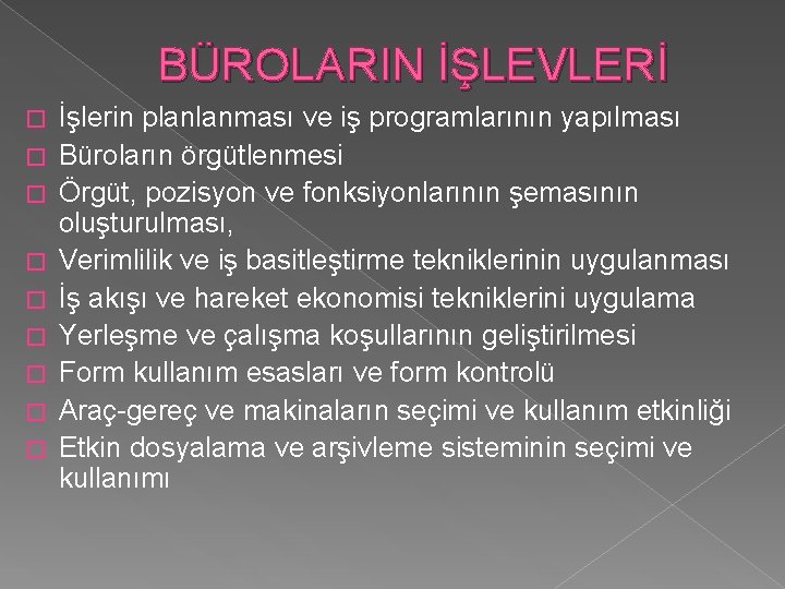 BÜROLARIN İŞLEVLERİ � � � � � İşlerin planlanması ve iş programlarının yapılması Büroların