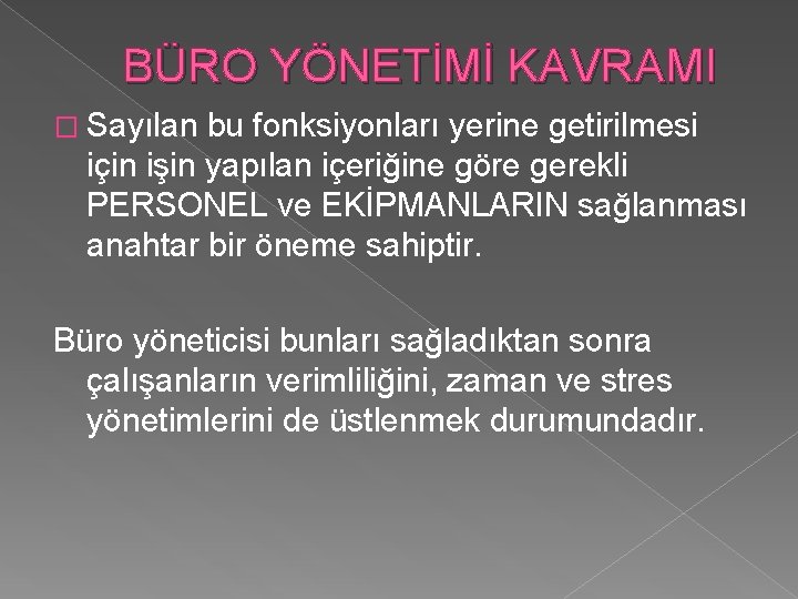 BÜRO YÖNETİMİ KAVRAMI � Sayılan bu fonksiyonları yerine getirilmesi için işin yapılan içeriğine göre