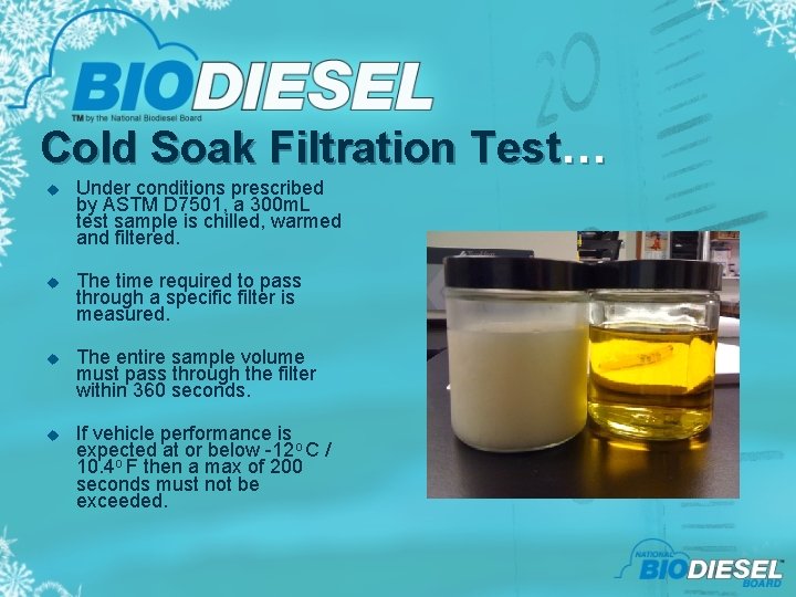 Cold Soak Filtration Test… u Under conditions prescribed by ASTM D 7501, a 300