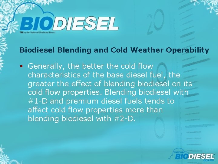 Biodiesel Blending and Cold Weather Operability § Generally, the better the cold flow characteristics