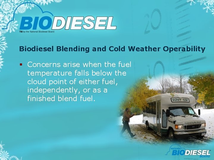 Biodiesel Blending and Cold Weather Operability § Concerns arise when the fuel temperature falls
