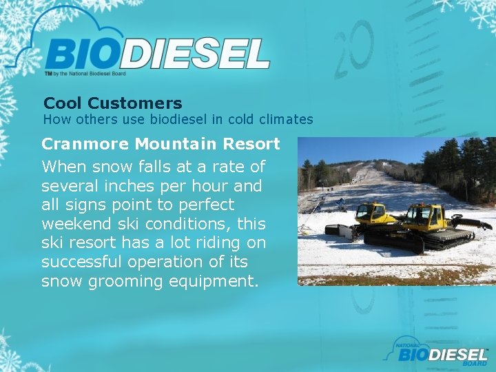 Cool Customers How others use biodiesel in cold climates Cranmore Mountain Resort When snow