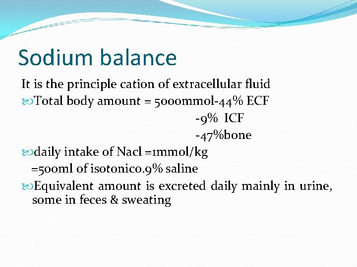 Sodium balance It is the principle cation of extracellular fluid Total body amount =