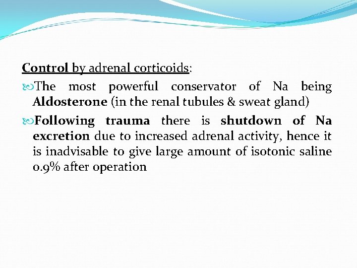 Control by adrenal corticoids: The most powerful conservator of Na being Aldosterone (in the
