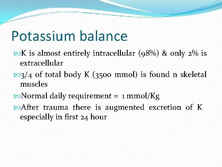 Potassium balance K is almost entirely intracellular (98%) & only 2% is extracellular 3/4