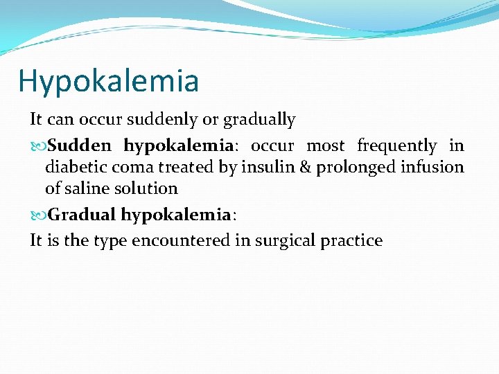 Hypokalemia It can occur suddenly or gradually Sudden hypokalemia: occur most frequently in diabetic
