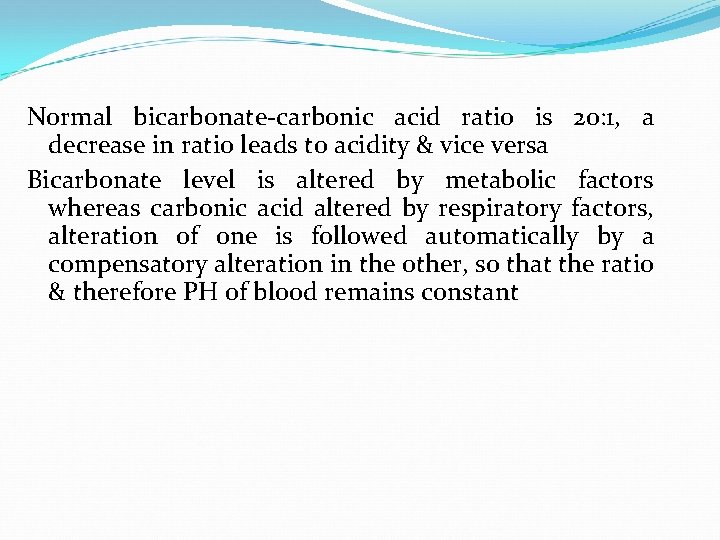 Normal bicarbonate-carbonic acid ratio is 20: 1, a decrease in ratio leads to acidity