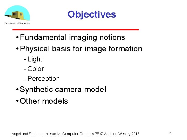 Objectives • Fundamental imaging notions • Physical basis for image formation Light Color Perception Objectives • Fundamental imaging notions • Physical basis for image formation Light Color Perception