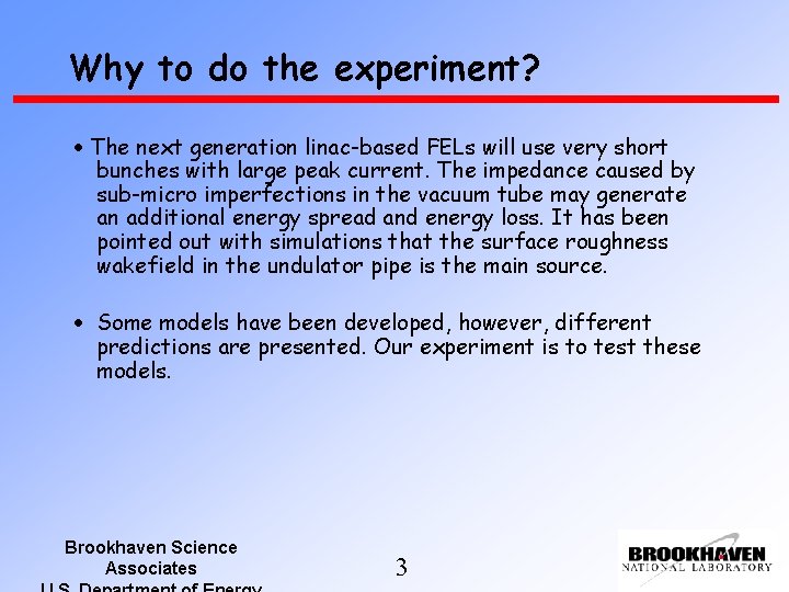 Why to do the experiment? The next generation linac-based FELs will use very short