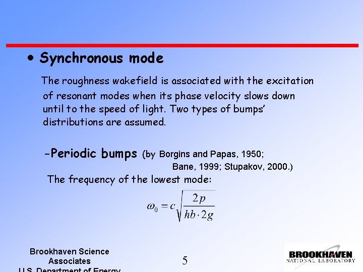  Synchronous mode The roughness wakefield is associated with the excitation of resonant modes