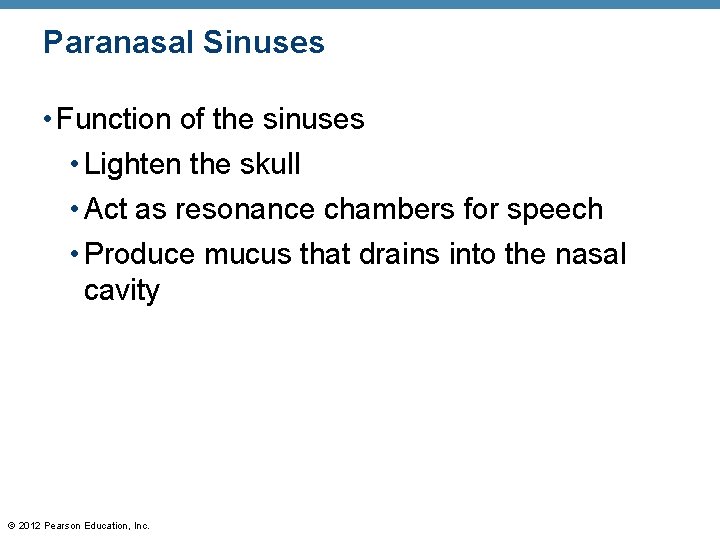 Paranasal Sinuses • Function of the sinuses • Lighten the skull • Act as