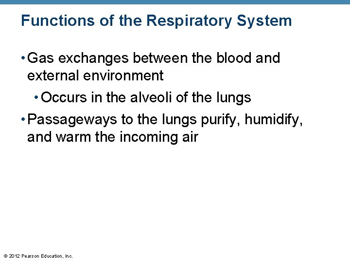 Functions of the Respiratory System • Gas exchanges between the blood and external environment